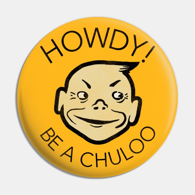 Howdy! Be a Chuloo! Vintage Chewing Gum Pin by darklordpug