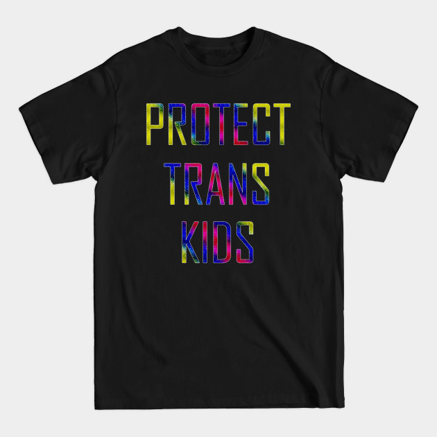 Disover Protect Trans Kids - Protect Trans Kids - T-Shirt