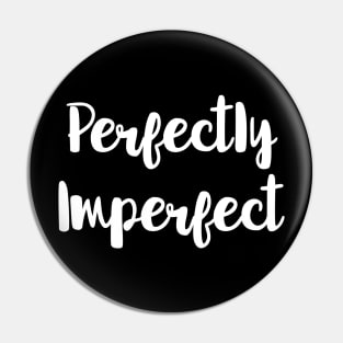 Perfectly Imperfect Pin