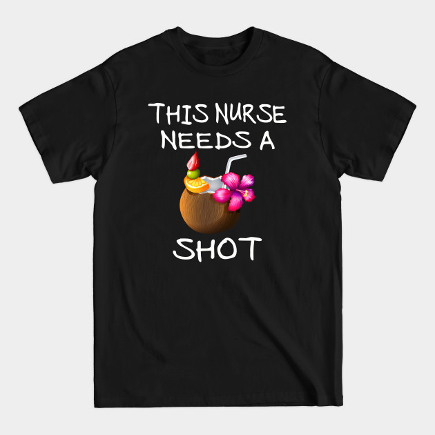 Discover This Nurse Needs A Shot - Emergency Room Nurse - T-Shirt