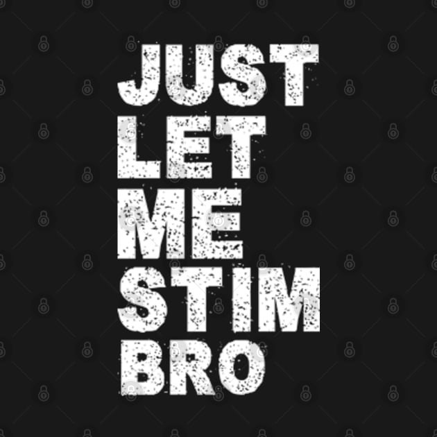 Just Let Me Stim Bro Funny Autism Awareness Month Kids Boys by Shopinno Shirts