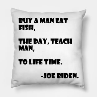 Teach a man to joe biden Pillow