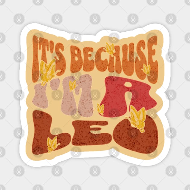 It's Because I'm a Leo Zodiac Retro Birthday Magnet by Lavender Celeste