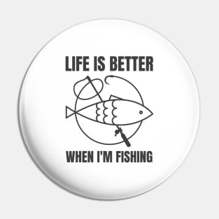 Life Is Better With Fishing Pin