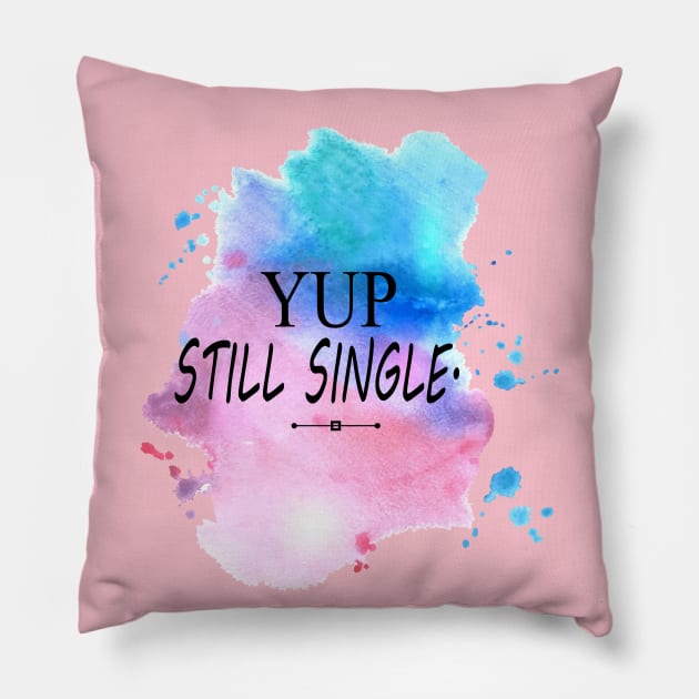 Yep Still single - Nope Still Not Married Pillow by NaniMc