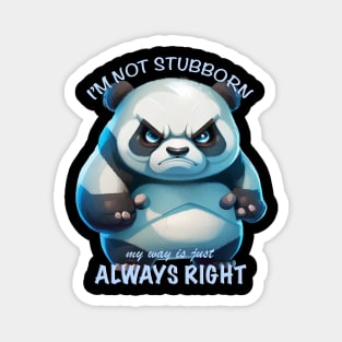 Panda I'm Not Stubborn My Way Is Just Always Right Cute Adorable Funny Quote Magnet