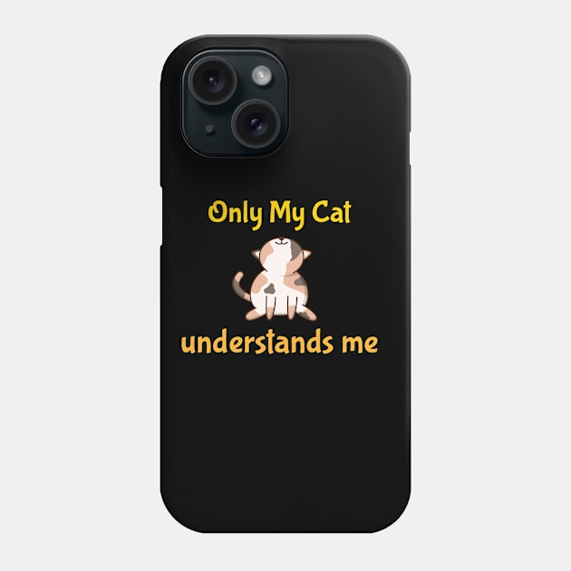 Only My Cat Understands Me Phone Case by Dogefellas