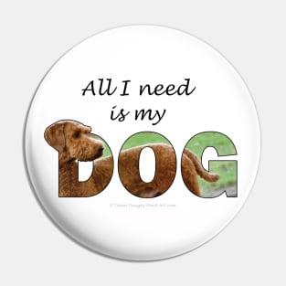 All I need is my dog - Goldendoodle oil painting word art Pin