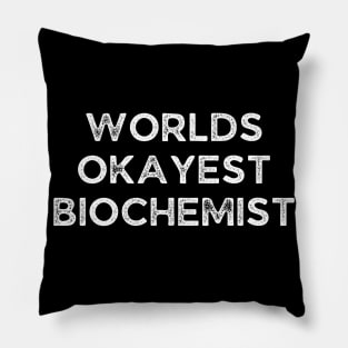 World okayest biochemist Pillow