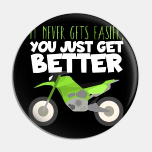 Motocross you get better Pin