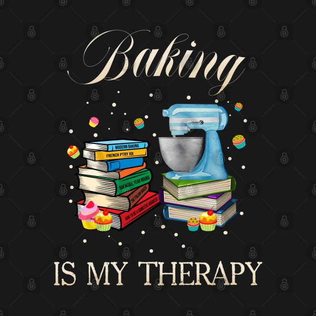 Baking Is My Therapy by adalynncpowell