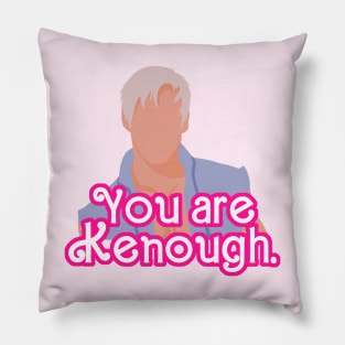 You are Kenough! -Ken Pillow