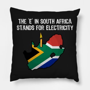 The E in South Africa Stands for Electricity Funny But True Pillow