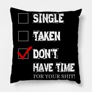 Don't have time for your shit! Pillow