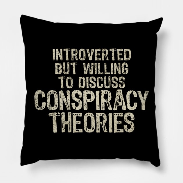 Conspiracy Theories Funny Introvert Quotes Pillow by All-About-Words