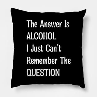 The Answer Is Alcohol Pillow