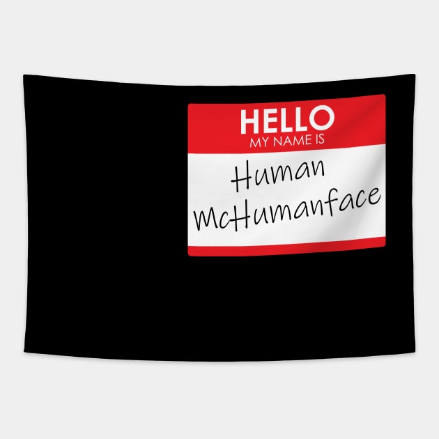 Hello, My name is Human McHumanface (2.0) Tapestry by Rodimus13