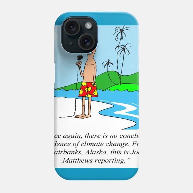 Climate Change Denial Phone Case by larrylambert