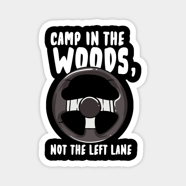 Camp In The Woods Not the Left Lane Magnet by maxcode