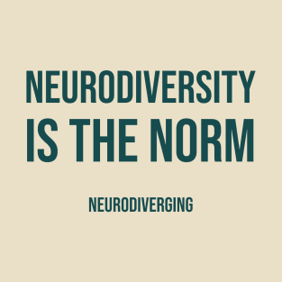 Neurodiversity Is The Norm T-Shirt