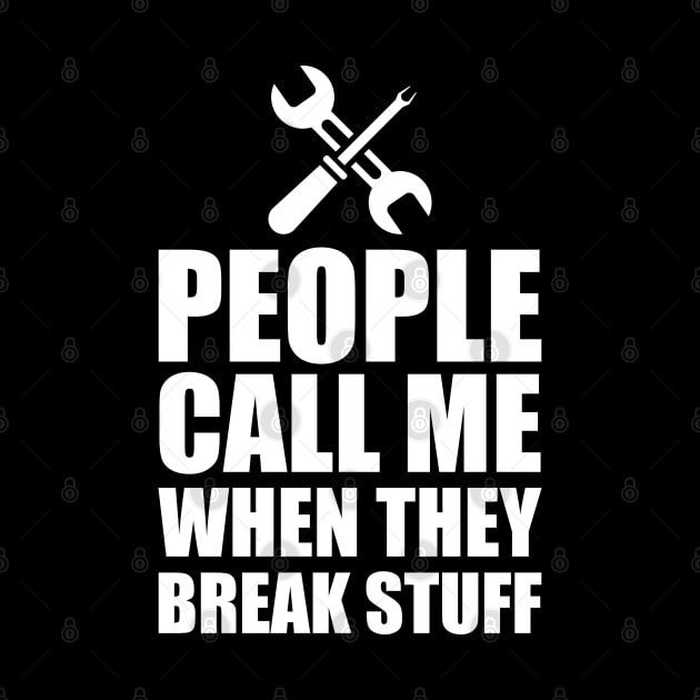 Mechanic - People call me when the break stuff w by KC Happy Shop