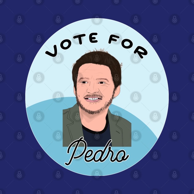 Vote for Pedro Pascal by Tiny Baker