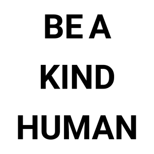be a kind human T-Shirt