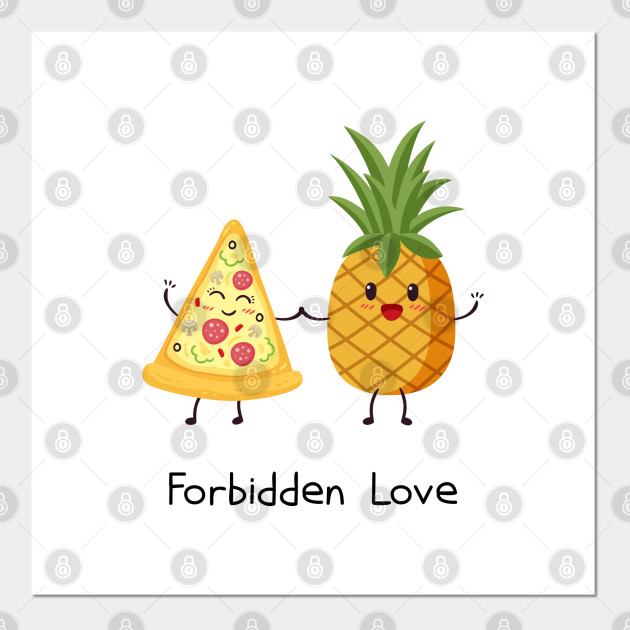 cuteastrophe kawaii pineapple pizza forbidden love pizza pineapple affiche et impression d art teepublic fr teepublic