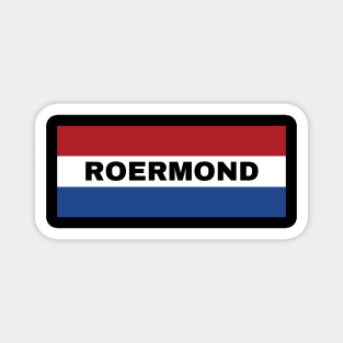 Roermond City in Dutch Flag Magnet