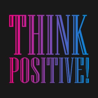 THINK POSITIVE T-Shirt