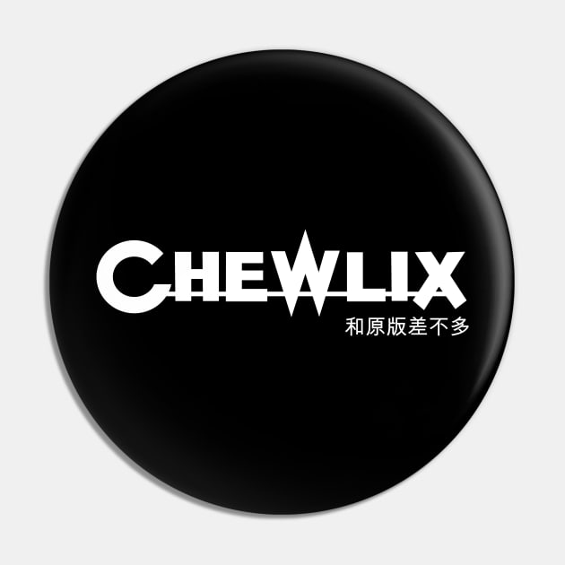 Chewlix Pin by DRI374