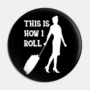 Flight Attendant - This is how I roll Pin