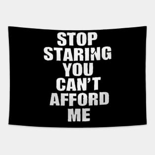 Stop Staring You Can't Afford Me Tapestry