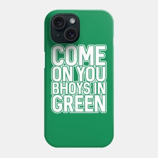 COME ON YOU BHOYS IN GREEN, Glasgow Celtic Football Club Green and White Block Text Design Phone Case