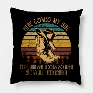 Here Comes My Girl Yeah, And She Looks So Right Cowboy Hat & Boot Pillow