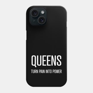 Queens Turn Pain Into Power Phone Case