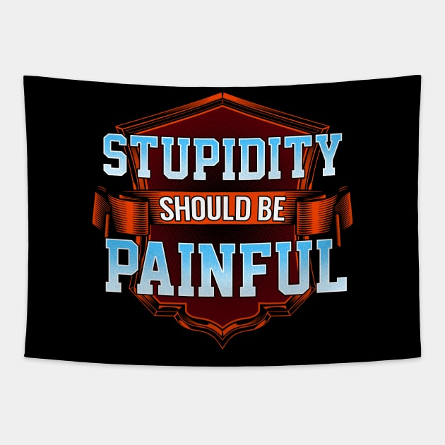 Stupidity should be painful Tapestry by captainmood