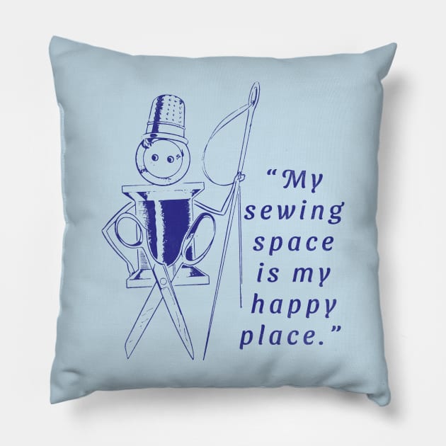 My Sewing Space Is My Happy Place Pillow by vokoban