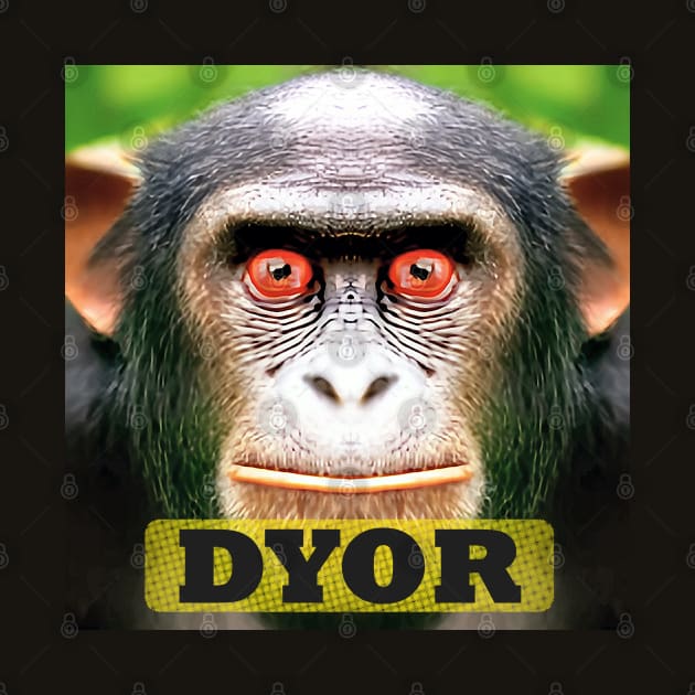 DYOR Funny Monkey Humorous Apes Animals by PlanetMonkey