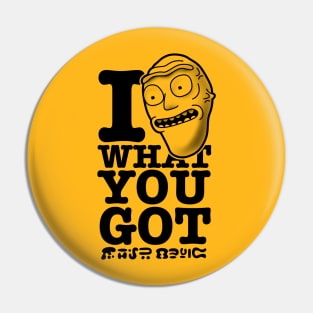 I LIKE WHAT YOU GOT Pin