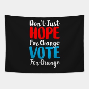 Don't Just Hope For Change, Vote For Change Tapestry