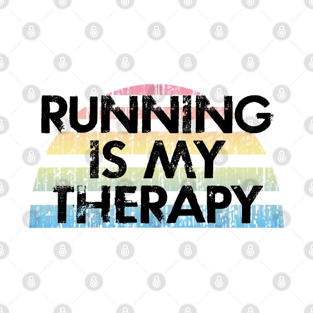 Running is my therapy. I run because I love carbs, food. I just like to run. I will outrun you. Runners gonna run. Running is my favorite. Best fastest runner ever. Distressed funny quote by BlaiseDesign