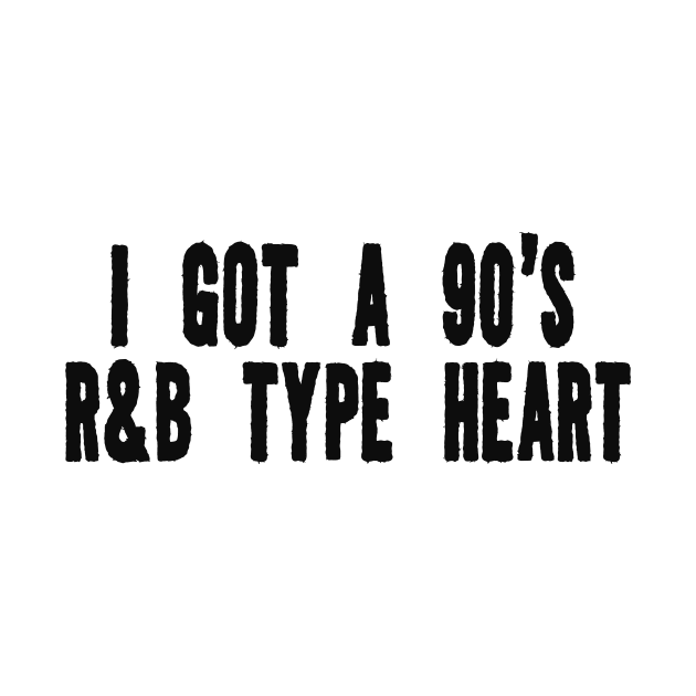 I Got A 90's R&B Heart Funny Y2k T-Shirts, Long-Sleeve, Hoodies or Sweatshirts by Hamza Froug