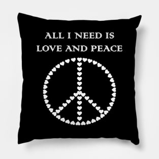 All I Need Is Love and Peace Pillow