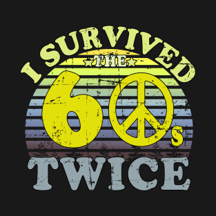 i survived the sixties twice T-Shirt