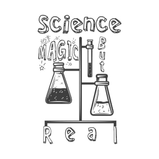 Science is like magic but real. Funny design for science teachers T-Shirt