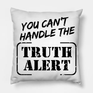 You Can’t Handle The Truth Alert Pillow