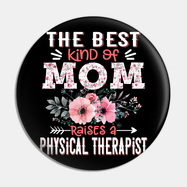 The Best Kind of Mom Raises Physical Therapist Floral Physical Therapy Mother Gift
