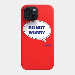 Bible quote "Do not worry" Don't worry Jesus in blue Christian design Phone Case