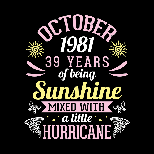 Born In October 1981 Happy 39 Years Of Being Sunshine Mixed Hurricane Mommy Daughter by bakhanh123